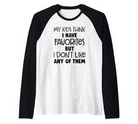 Mis hijos piensan que tengo favoritos pero no me gusta ninguno de ellos Camiseta Manga Raglan