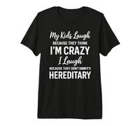 Mis Hijos se ríen Porque piensan Que Estoy Loco, Humor Divertido para Padres Camiseta Premium