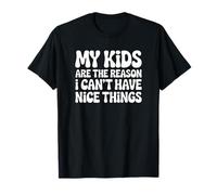 Mis Hijos Son la razón por la Que no Puedo Tener Cosas Bonitas Camiseta