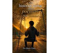 Mis Historias Cortas: Y algunos Poemas de mi Juventud