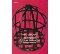 Mis hospitales / Crónicas del hospital / Mis prisiones | Paul Verlaine