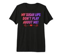 Mis Labios de azúcar no juegan sobre mí apodos Divertidos de Pareja Camiseta Premium