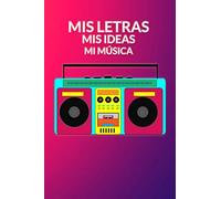 Mis letras, mis ideas, mi música: El cuaderno para músicos y compositores, para escribir las letras de tus canciones.