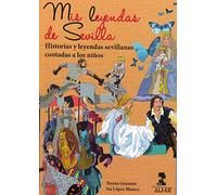 Mis leyendas de Sevilla: Historias y leyendas sevillanas contadas a los niños (Biblioteca Infantil y Juvenil)