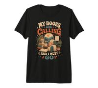 Mis Libros están Llamando y Debo IR al Lector Amante de los Libros Camiseta Premium