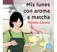 Mis Lunes Con Aroma A Matcha (audiolibro)
