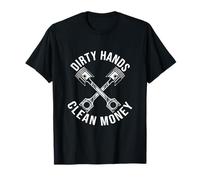 Mis manos pueden estar sucias pero mi dinero está limpio Camiseta