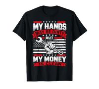 Mis Manos Pueden Estar sucias Pero mi Dinero está Limpio Divertido mecánico Camiseta