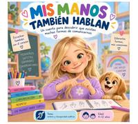 MIS MANOS TAMBIÉN HABLAN: Un cuento para descubrir que existen muchas formas de comunicarnos (A MI MANERA: Cuentos para conocer, comprender y acompañar la discapacidad.)