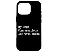 Mis mejores conversaciones son con pájaros Cita divertida Carcasa para iPhone 16 Pro
