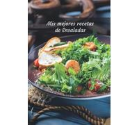 Mis mejores recetas de Ensaladas Cuaderno (120 páginas)