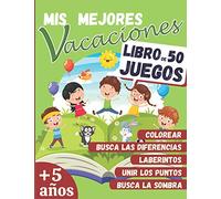 Mis Mejores Vacaciones - LIBRO DE 50 JUEGOS: a partir de 5 años - Libro de actividades para niños - Laberintos, Unir los puntos, Busca las diferencias, libro de colorear y mas ! +50 JUEGOS