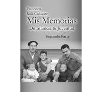 Mis Memorias: De Infancia & Juventud - Segunda Parte