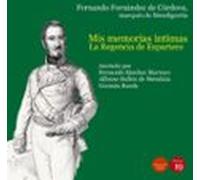 Mis Memorias Intimas. La Regencia De Espartero