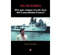 MIS MEMORIAS. ¿POR QUÉ COMPRÉ EL YATE AZOR DE FRANCO? (SIN COLECCION)