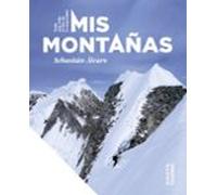 Mis montañas: Toda una vida al filo de lo imposible (Guías Singulares)