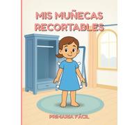 Mis Muñecas Recortables: Una Colección de Muñecas de Papel para Recortar, Vestir y Disfrutar con Manualidades Divertidas para Niñas y Niños