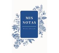 Mis Notas - Libreta con diseño floral azul | Cuaderno de 100 páginas lisas, 6x9 pulgadas: Un cuaderno elegante con páginas blancas y detalles florales para escribir, dibujar o tomar apuntes