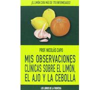 Mis observaciones clínicas sobre el limón, el ajo y la cebolla: 2 (Colección Epona)