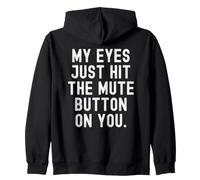 mis Ojos acaban de presionar el botón de Silencio en ti Sarcástico Witty Sudadera con Capucha