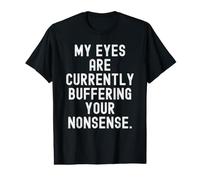 mis Ojos están Actualmente amortiguando Tus tonterías Witty Camiseta gráfica económica