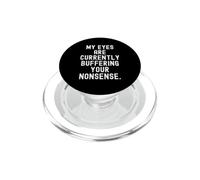 mis Ojos están Actualmente amortiguando Tus tonterías Witty PopSockets PopGrip para MagSafe