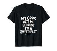 Mis opps me odian Porque Soy un Amor Divertido Dicho Camiseta
