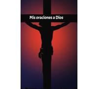 Mis Oraciones a Dios: Cuaderno Espiritual para Conectar con Jesús: Jesús es la Luz: Diario de Oración y Reflexión Cristiana