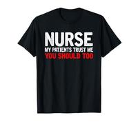 Mis pacientes confían en mí, deberías enfermera demasiado masculina Enfermería RN Camiseta