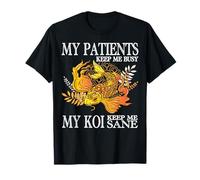Mis Pacientes me Mantienen Ocupado Mi koi Me Mantiene cuerdo Camiseta