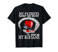 Mis Pacientes me Mantienen Ocupado Mi Koi Me Mantienen cuerdo Divertido Doctor Camiseta
