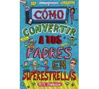 mis padres y yo 5 :como convertir a tus padres en superestrellas