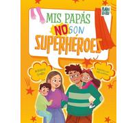Mis papás no son superhéroes: 0 (La Casita Esdrújula)
