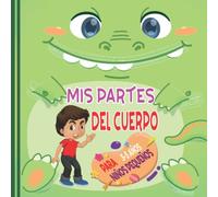 Mis partes del cuerpo para niños pequeños 3-5 años: Presente a sus hijos a sus cuerpos de una manera fácil y sencilla, y también enseñarles los cinco ... en edad preescolar y pequeños estudiantes.