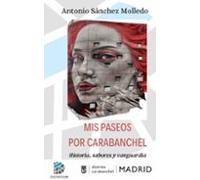 Mis Paseos Por Carabanchel: Historia Sabores Y Vanguardia En El Distri