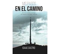 Mis pasos en El Camino: El reencuentro conmigo, en camino a un lugar sagrado.