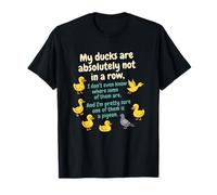 Mis Patos no están en absoluto en Fila. ¡Es Divertido! Camiseta
