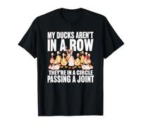 Mis Patos no están en una Fila, están en un círculo pasando un porro Camiseta