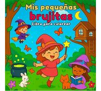 Mis pequeñas brujitas: Libro para colorear infantil con escenas tiernas, cercanas y divertidas (Libros para colorear y pasatiempos para niños / Umeentzako koloreztatzeko liburuak eta denbora-pasak)