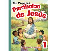Mis Pequeñas Parábolas de Jesús: Historias para sembrar valores cristianos como el amor y el perdón Edición a Color con Actividades Un Libro Educativo ... infantil y antes de Domir (Parab-Jesus)