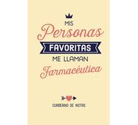 Mis personas favoritas me llaman Farmacéutica: Cuaderno para regalar a una Farmacéutica (A5, rayado) - Regalo original para su cumpleaños o navidad