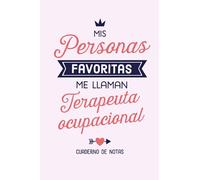 Mis personas favoritas me llaman Terapeuta ocupacional: Cuaderno de Notas (A5, rayado) - Regalo original para una Terapeuta ocupacional - Regalos para su cumpleaños o navidad