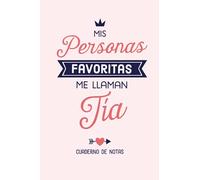 Mis personas favoritas me llaman Tía: Cuaderno de Notas (A5, rayado) - Regalo original para una Tía - Regalos para su cumpleaños o navidad