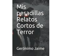 Mis pesadillas Relatos Cortos de Terror