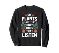 Mis Plantas Son Las únicas Que escuchan Divertido Amante de Las Plantas Sudadera