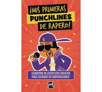 ¡MiS PRIMERA PUNCHLINES DE RAPERO! Cuaderno de escritura para escribir 50 composiciones: Notebook sketchbook rapbook para aprender a escribir letras ... hop, punchlines, instrumentación. Con índice.