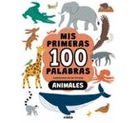 Mis Primeras 100 Palabras. Animales