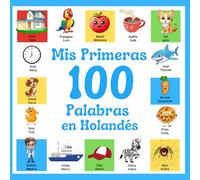 Mis primeras 100 palabras en holandés: Libro ilustrado bilingüe español-holandés para niños y principiantes, más de 100 nuevas palabras básicas.