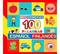 mis primeras 100 palabras Español-finlandés: Aprende finlandés para niños de 2 a 7 años