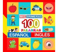 mis primeras 100 palabras Español-inglés: Aprende inglés para niños de 2 a 7 años